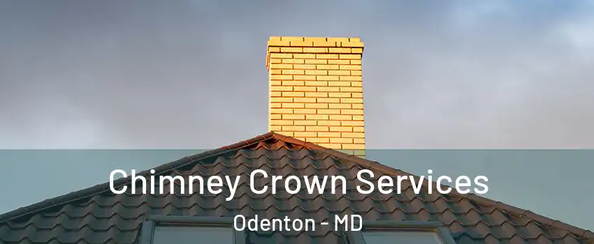 Chimney Crown Services Odenton - MD
