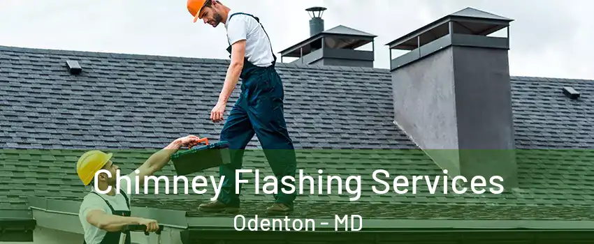 Chimney Flashing Services Odenton - MD