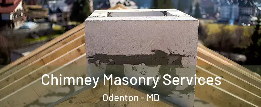  Chimney Masonry Services Odenton - MD