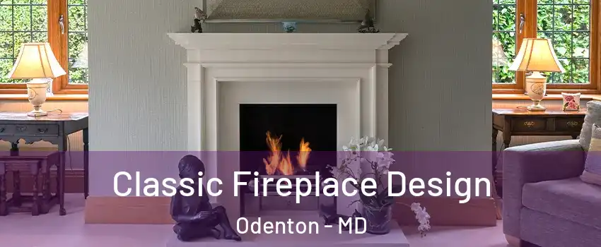  Classic Fireplace Design Odenton - MD