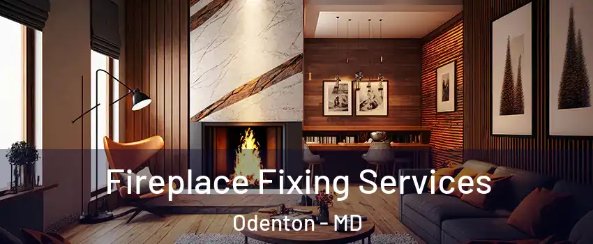  Fireplace Fixing Services Odenton - MD