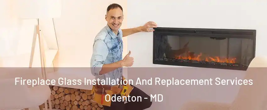  Fireplace Glass Installation And Replacement Services Odenton - MD