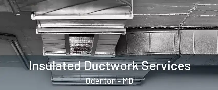  Insulated Ductwork Services Odenton - MD
