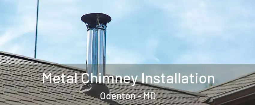  Metal Chimney Installation Odenton - MD