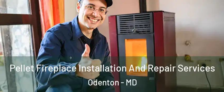  Pellet Fireplace Installation And Repair Services Odenton - MD