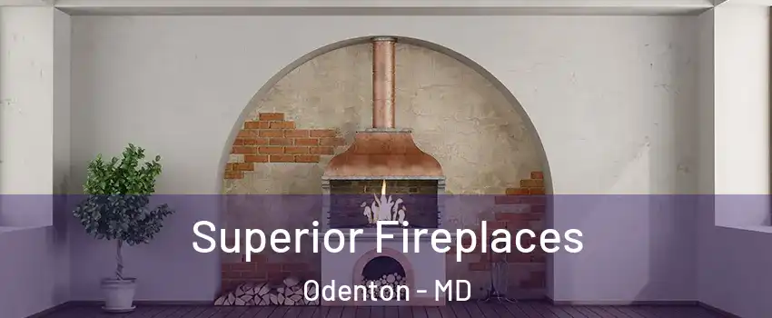  Superior Fireplaces Odenton - MD