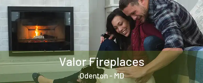  Valor Fireplaces Odenton - MD