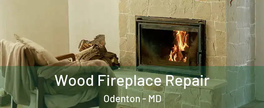 Wood Fireplace Repair Odenton - MD