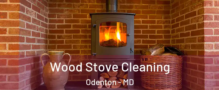  Wood Stove Cleaning Odenton - MD